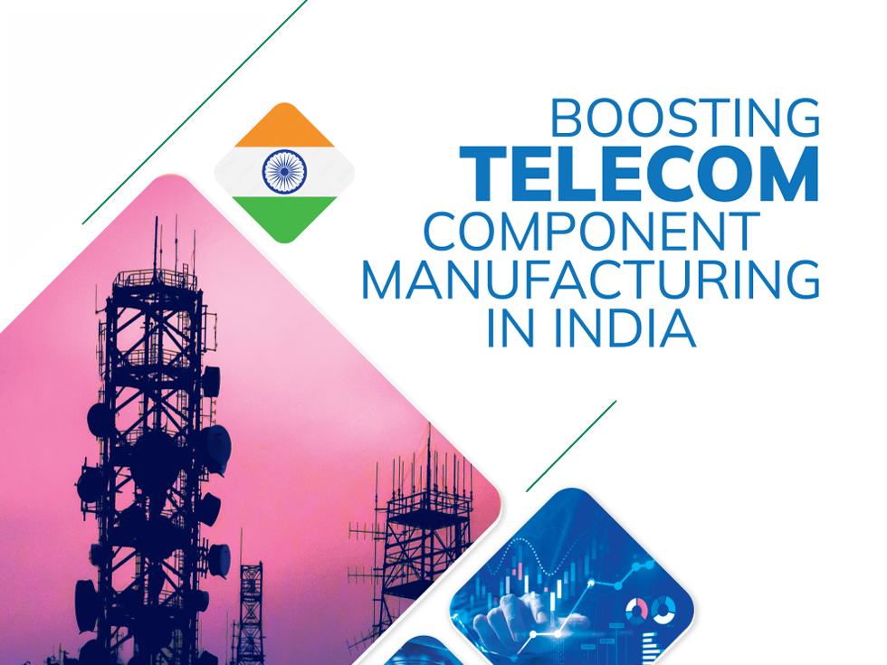 Boosting Telecom Components Manufacturing in India - March 2025